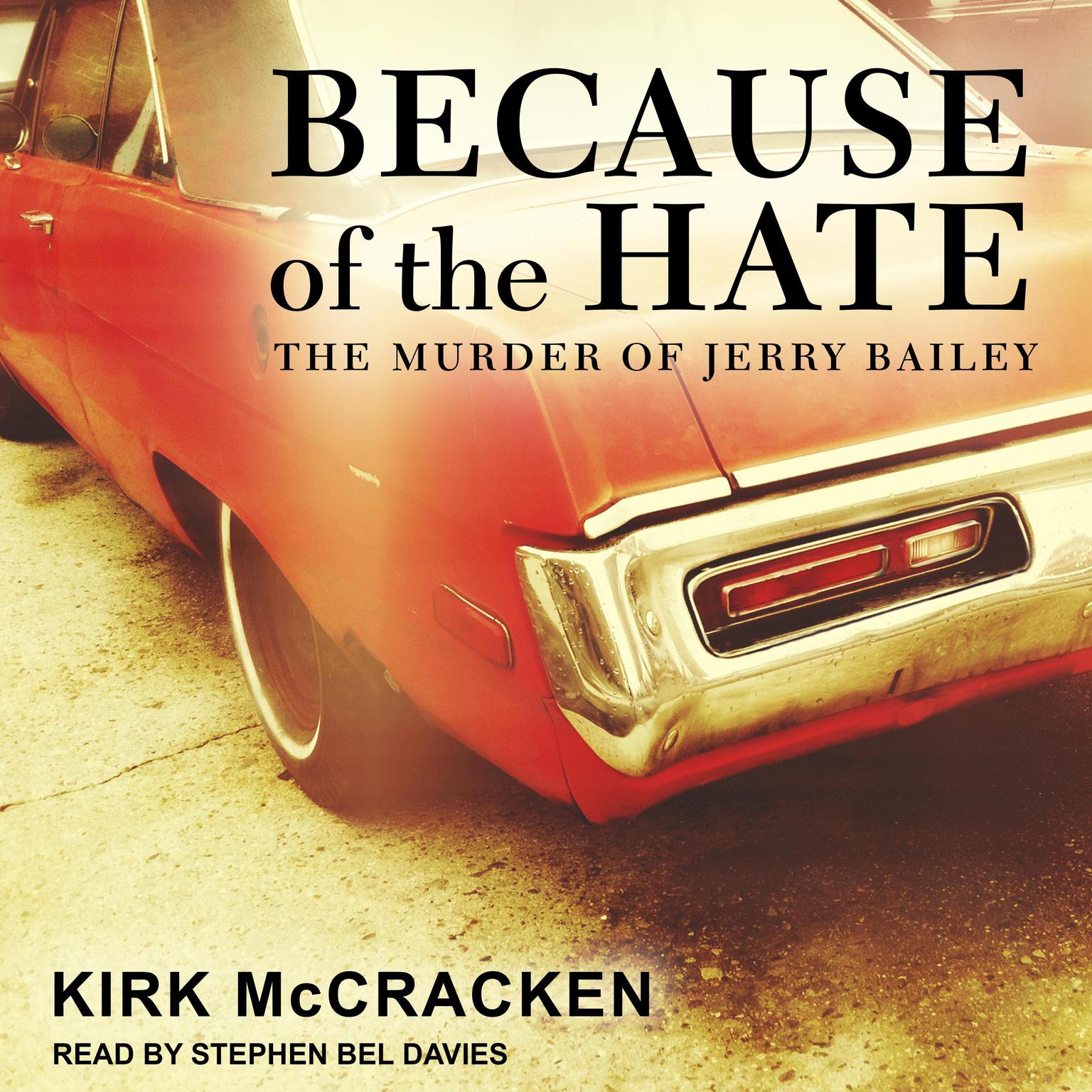 Because of the Hate: The Murder of Jerry Bailey Audiobook, by Kirk McCracken