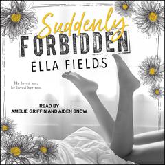Suddenly Forbidden Audiobook, by Ella Fields