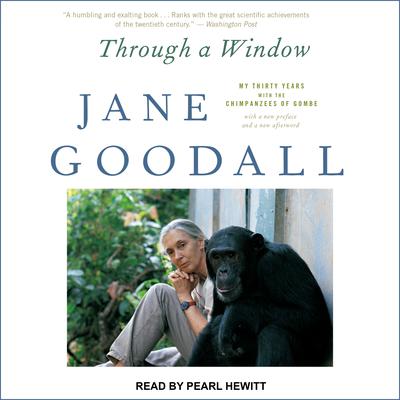 Through a Window: My Thirty Years with the Chimpanzees of Gombe Audiobook, by Jane Goodall