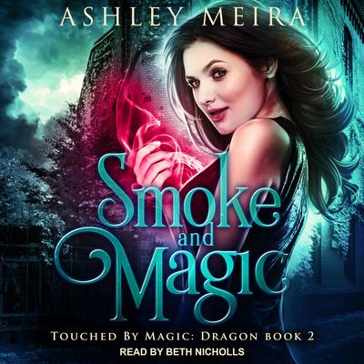 Smoke and Magic Audiobook, by Ashley Meira