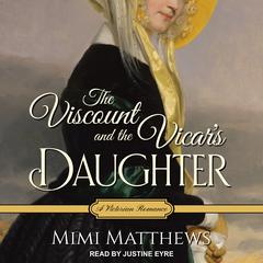 The Viscount and the Vicars Daughter: A Victorian Romance Audiobook, by Mimi Matthews