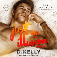 Just an Illusion: Side A Audiobook, by D. Kelly