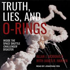 Truth, Lies, and O-Rings: Inside the Space Shuttle Challenger Disaster Audiobook, by Allan J. McDonald