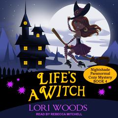 Life's A Witch Audiobook, by Lori Woods