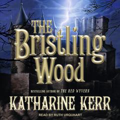 The Bristling Wood Audiobook, by Katharine Kerr