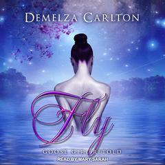 Fly: Goose Girl Retold Audiobook, by Demelza Carlton