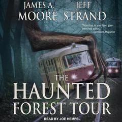 The Haunted Forest Tour Audiobook, by James A. Moore