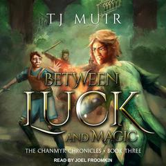 Between Luck and Magic Audiobook, by TJ Muir
