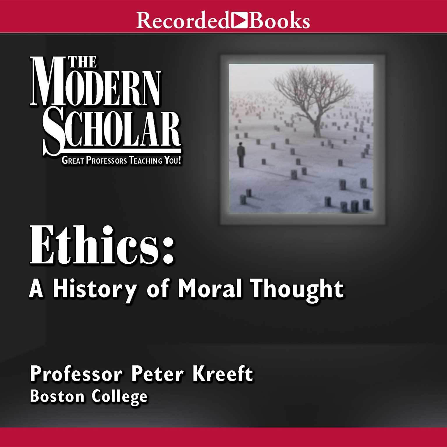 Ethics: A History of Moral Thought Audiobook, by Peter Kreeft