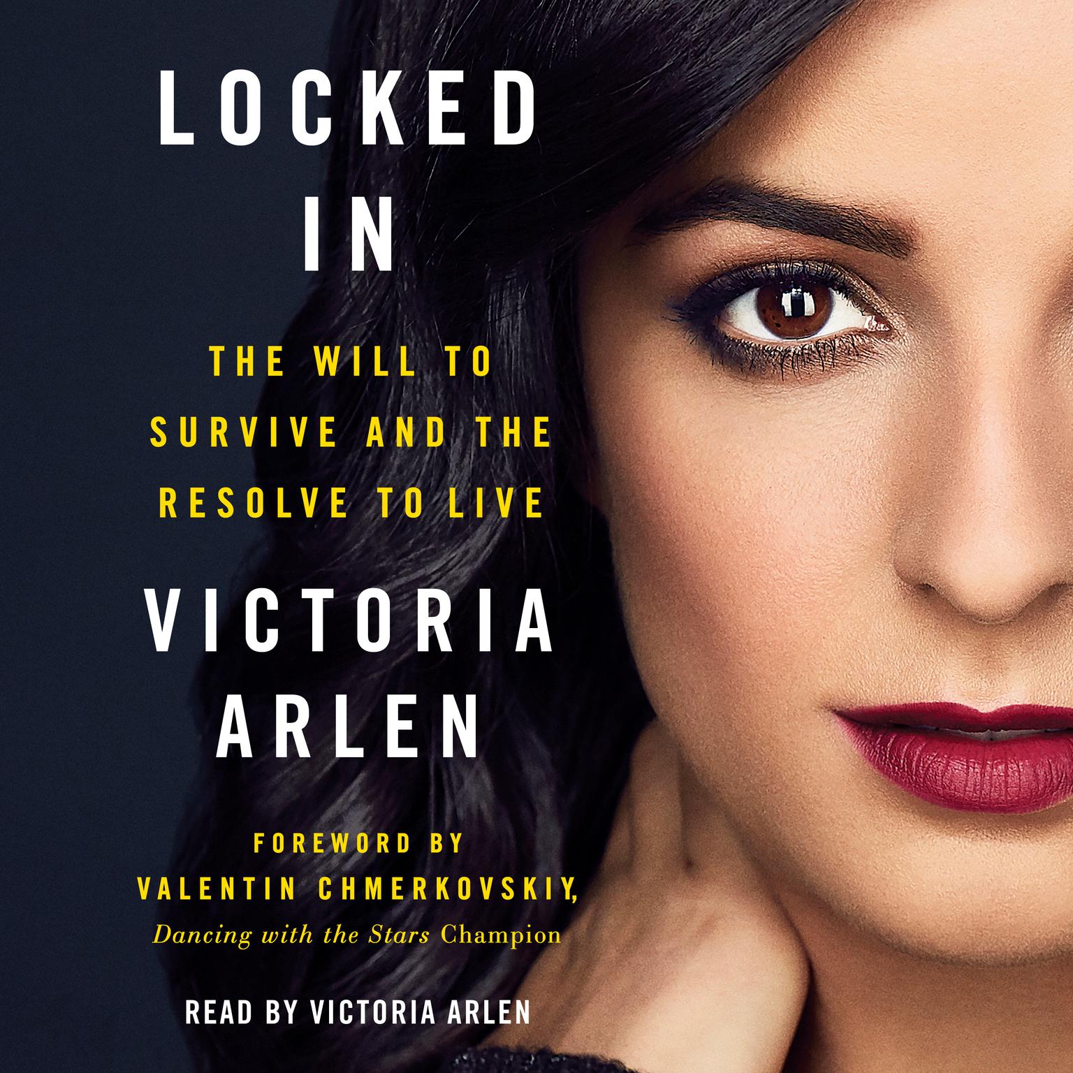 Locked In: The Will to Survive and the Resolve to Live Audiobook, by Victoria Arlen