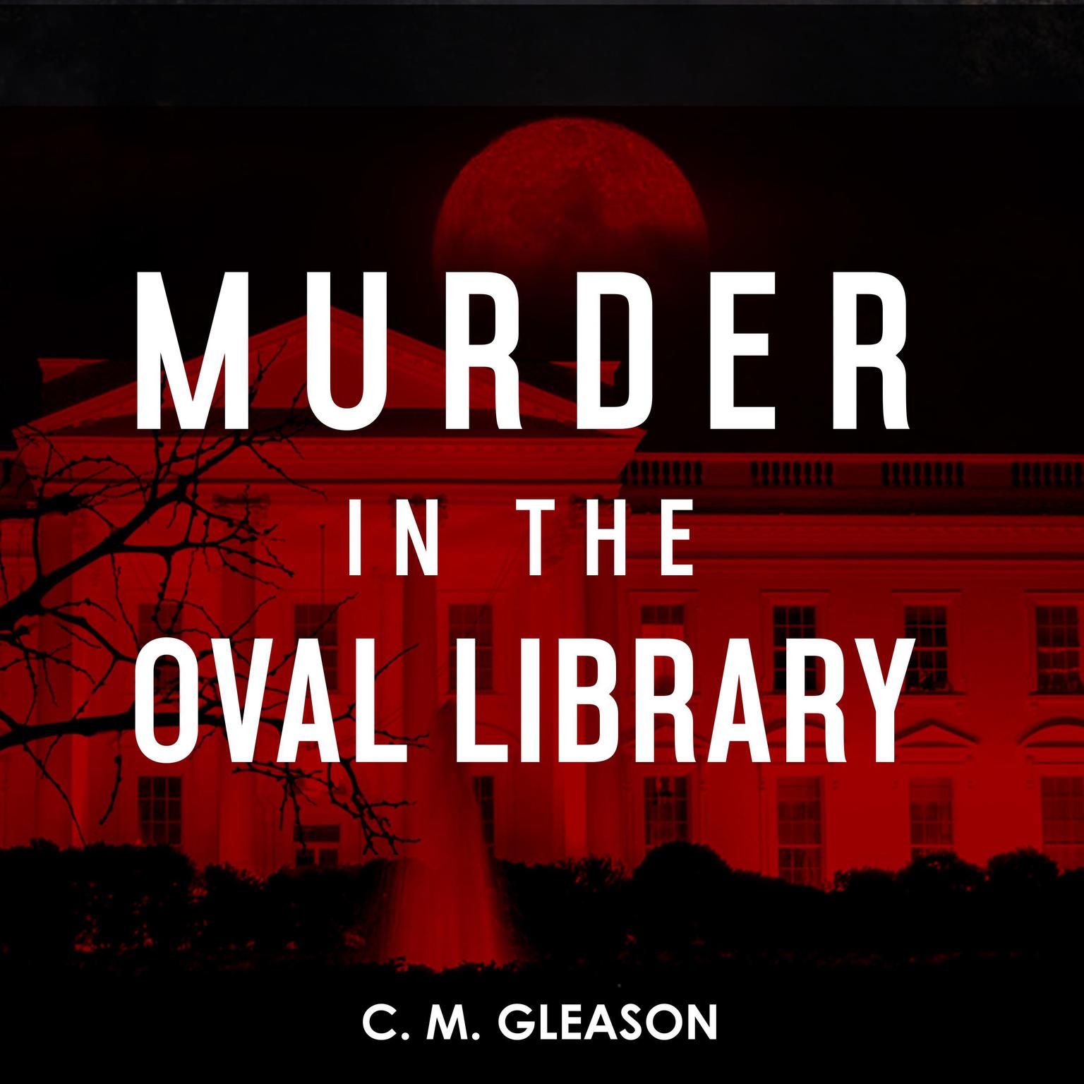 Murder in the Oval Library Audiobook, by C. M. Gleason