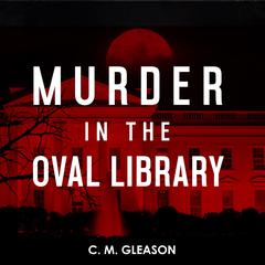 Murder in the Oval Library Audiobook, by 