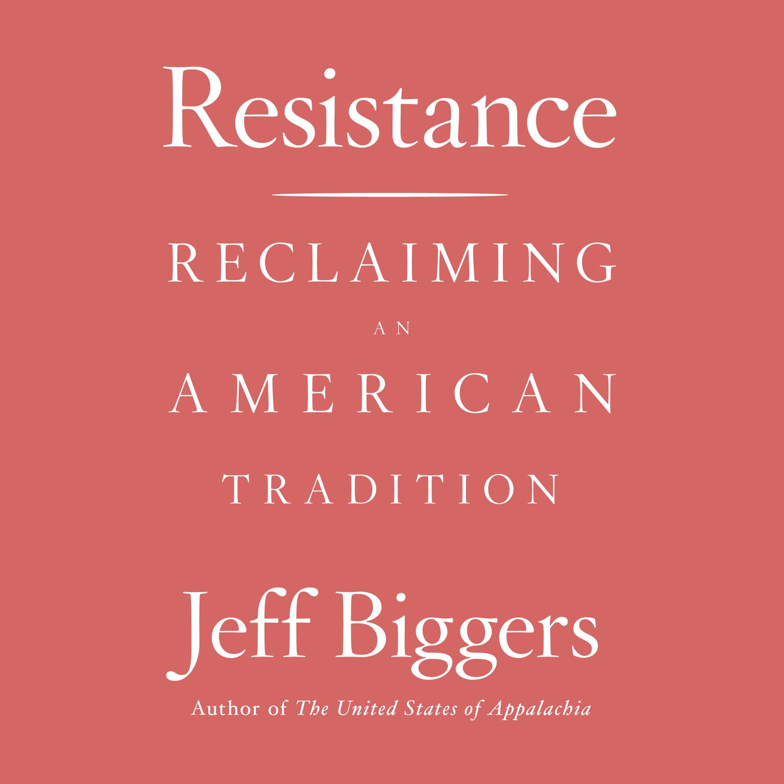 Resistance: Reclaiming an American Tradition Audiobook, by Jeff Biggers
