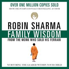 Family Wisdom from the Monk Who Sold His Ferrari Audiobook, by Robin Sharma