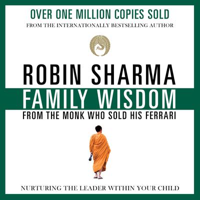 Family Wisdom from the Monk Who Sold His Ferrari Audiobook, by 