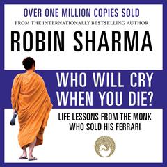 Who Will Cry When You Die? Audiobook, by Robin Sharma