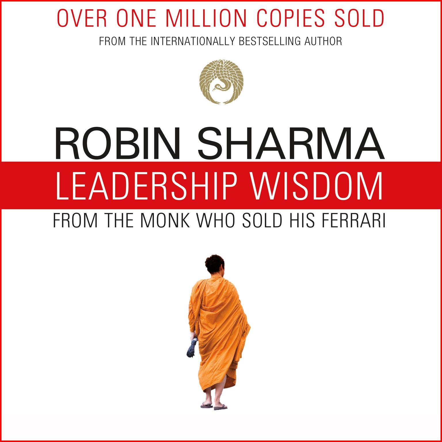 Leadership Wisdom from the Monk Who Sold His Ferrari: The 8 Rituals of Visionary Leaders Audiobook