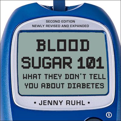 Blood Sugar 101: What They Dont Tell You About Diabetes Audiobook, by Jenny Ruhl
