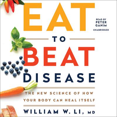Eat to Beat Disease: The New Science of How Your Body Can Heal Itself Audiobook, by 
