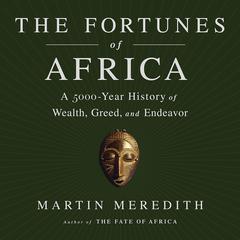 The Fortunes of Africa: A 5000-Year History of Wealth, Greed, and Endeavor Audiobook, by 