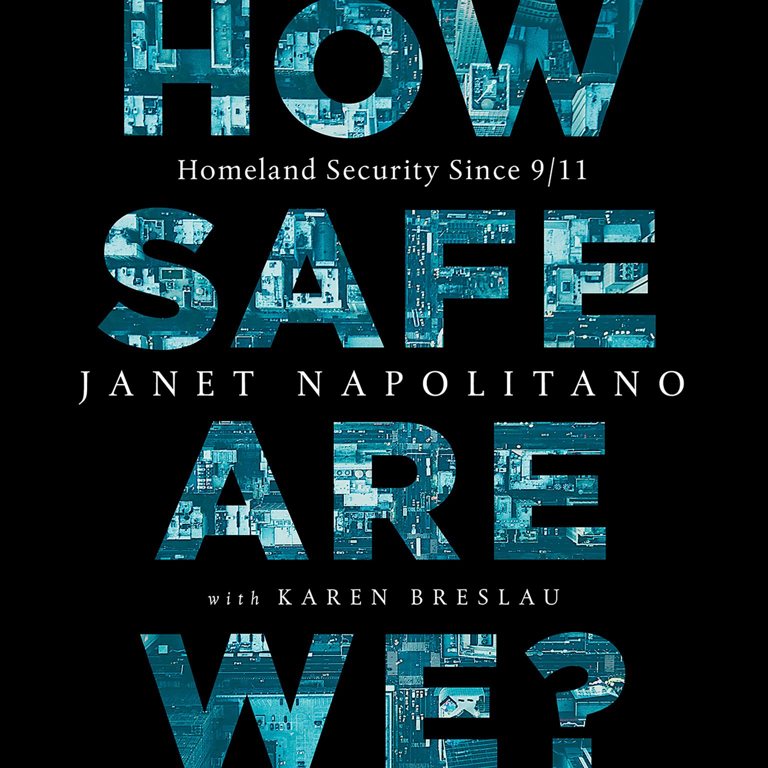 How Safe Are We?: Homeland Security Since 9/11 Audiobook, by Janet Napolitano
