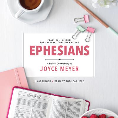 Ephesians: Biblical Commentary Audiobook, by Joyce Meyer