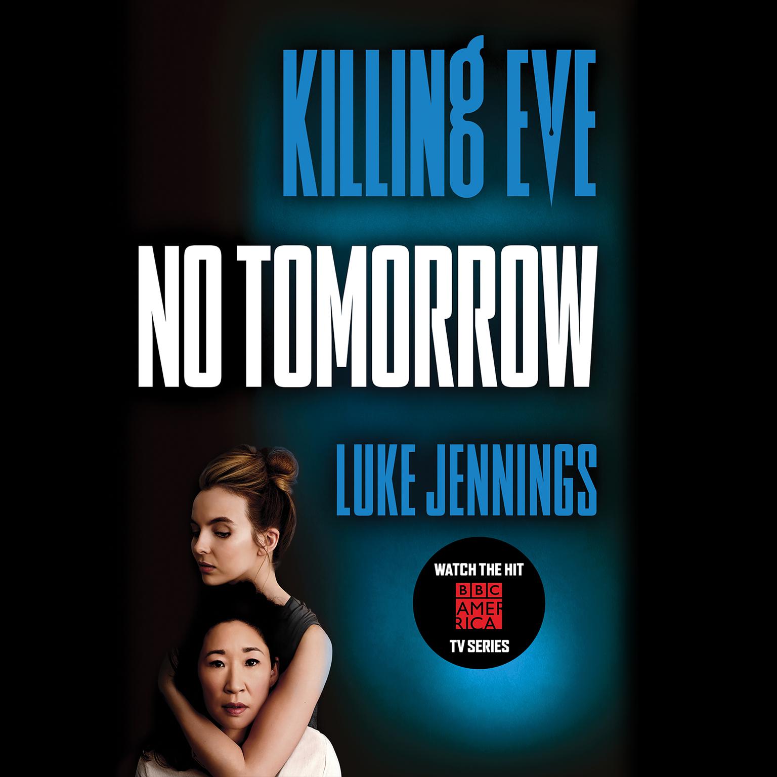 Killing Eve: No Tomorrow Audiobook, by Luke Jennings