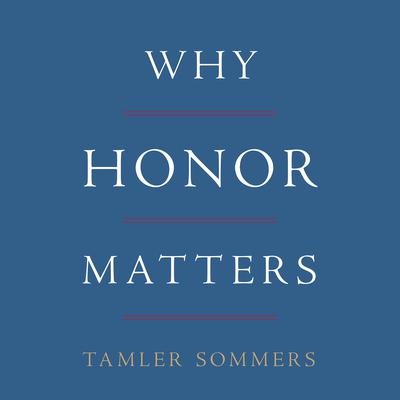 Why Honor Matters Audiobook, by Tamler Sommers