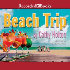 Beach Trip Audiobook, by Cathy Holton