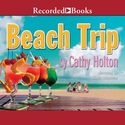 Beach Trip Audiobook, by Cathy Holton