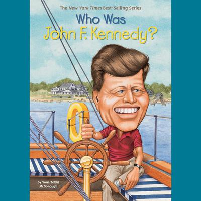 Who Was John F. Kennedy? Audiobook, by Yona Zeldis McDonough