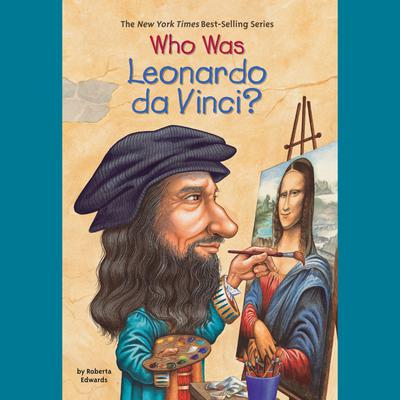 Who Was Leonardo da Vinci? Audiobook, by Roberta Edwards