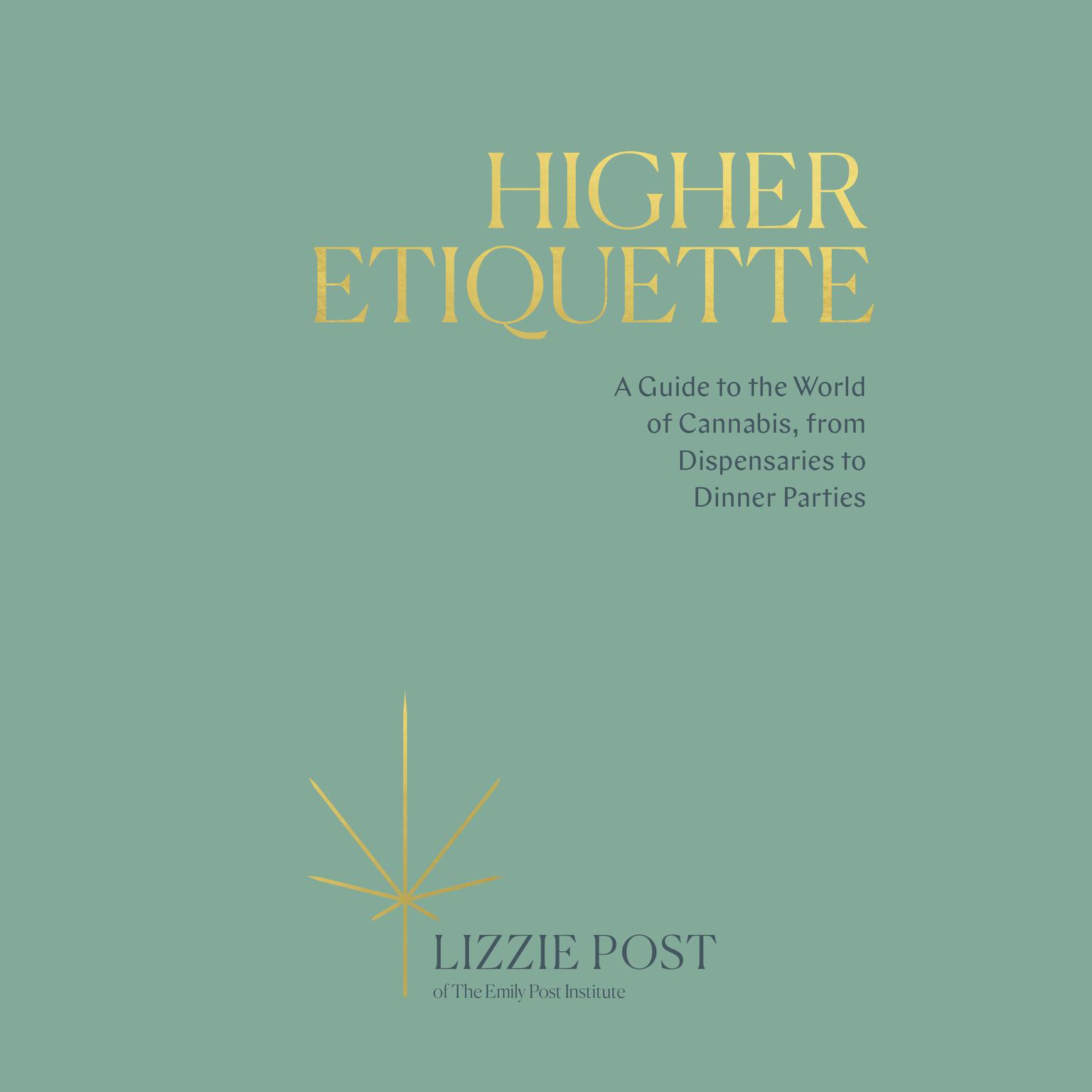 Higher Etiquette: A Guide to the World of Cannabis, from Dispensaries to Dinner Parties Audiobook, by Lizzie Post