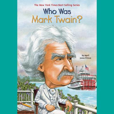 Who Was Mark Twain? Audiobook, by April Jones Prince
