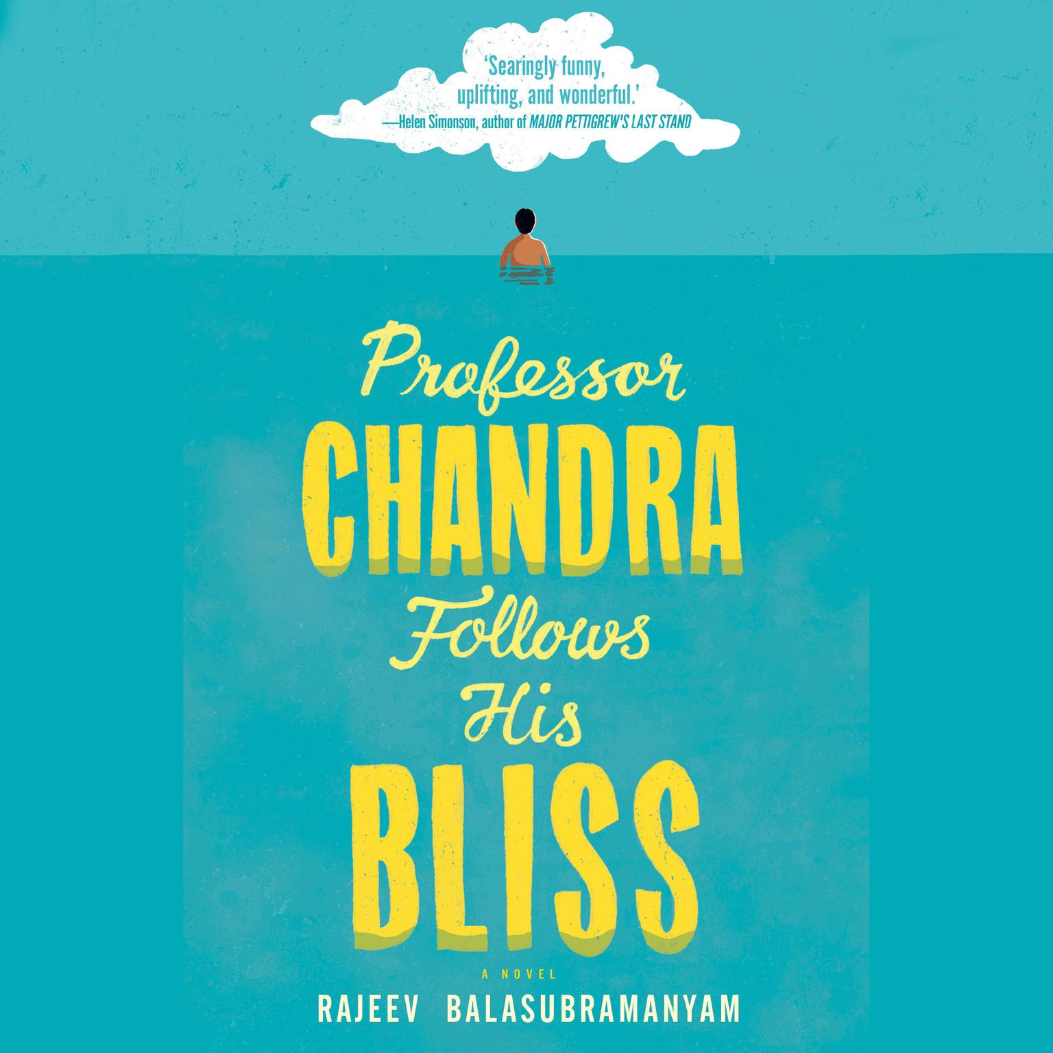 Professor Chandra Follows His Bliss: A Novel Audiobook, by Rajeev Balasubramanyam