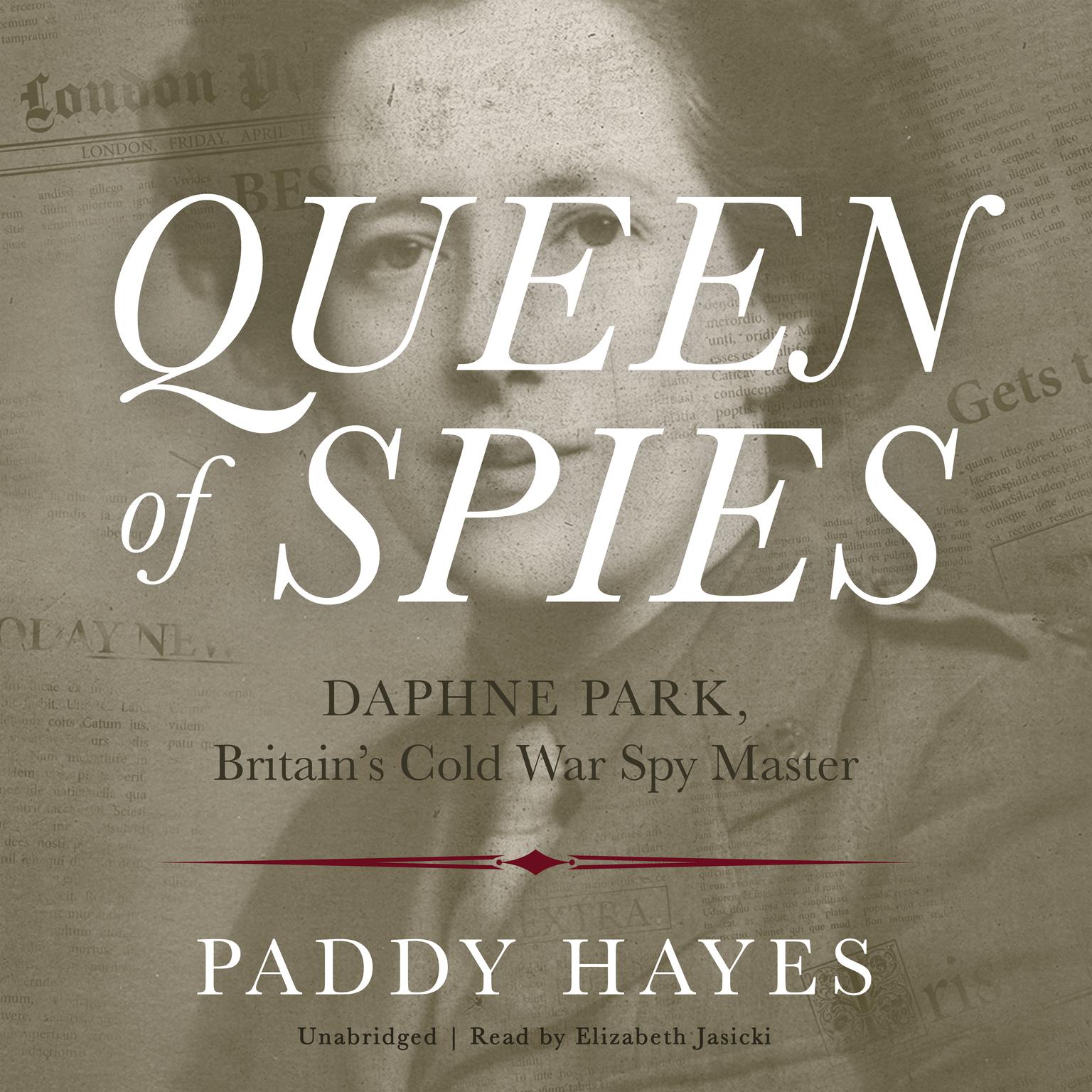 Queen of Spies: Daphne Park, Britain’s Cold War Spy Master Audiobook, by Paddy Hayes