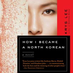 How I Became a North Korean: A Novel Audiobook, by Krys Lee