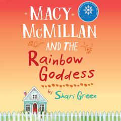 Macy McMillan and the Rainbow Goddess Audiobook, by Shari Green
