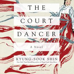 The Court Dancer: A Novel Audiobook, by Kyung-sook Shin