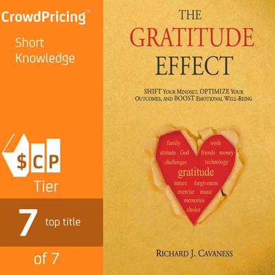 The Gratitude Effect: Shift your mindset, Optimize your outcomes, Boost emotional well being:  Shift your mindset, Optimize your outcomes, Boost emotional well being Audiobook, by Richard J Cavaness