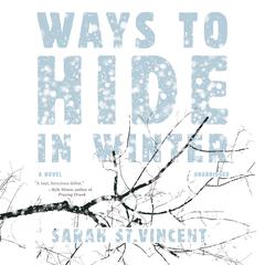 Ways to Hide in Winter: A Novel Audiobook, by Sarah St.Vincent