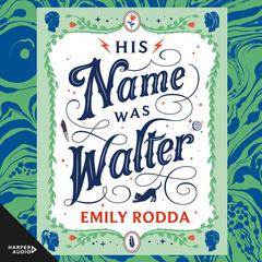 His Name Was Walter Audiobook, by Emily Rodda
