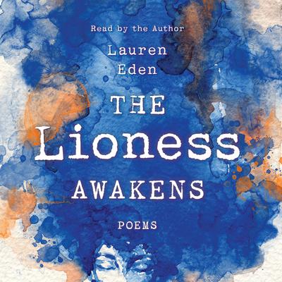 The Lioness Awakens: Poems Audiobook, by Lauren Eden