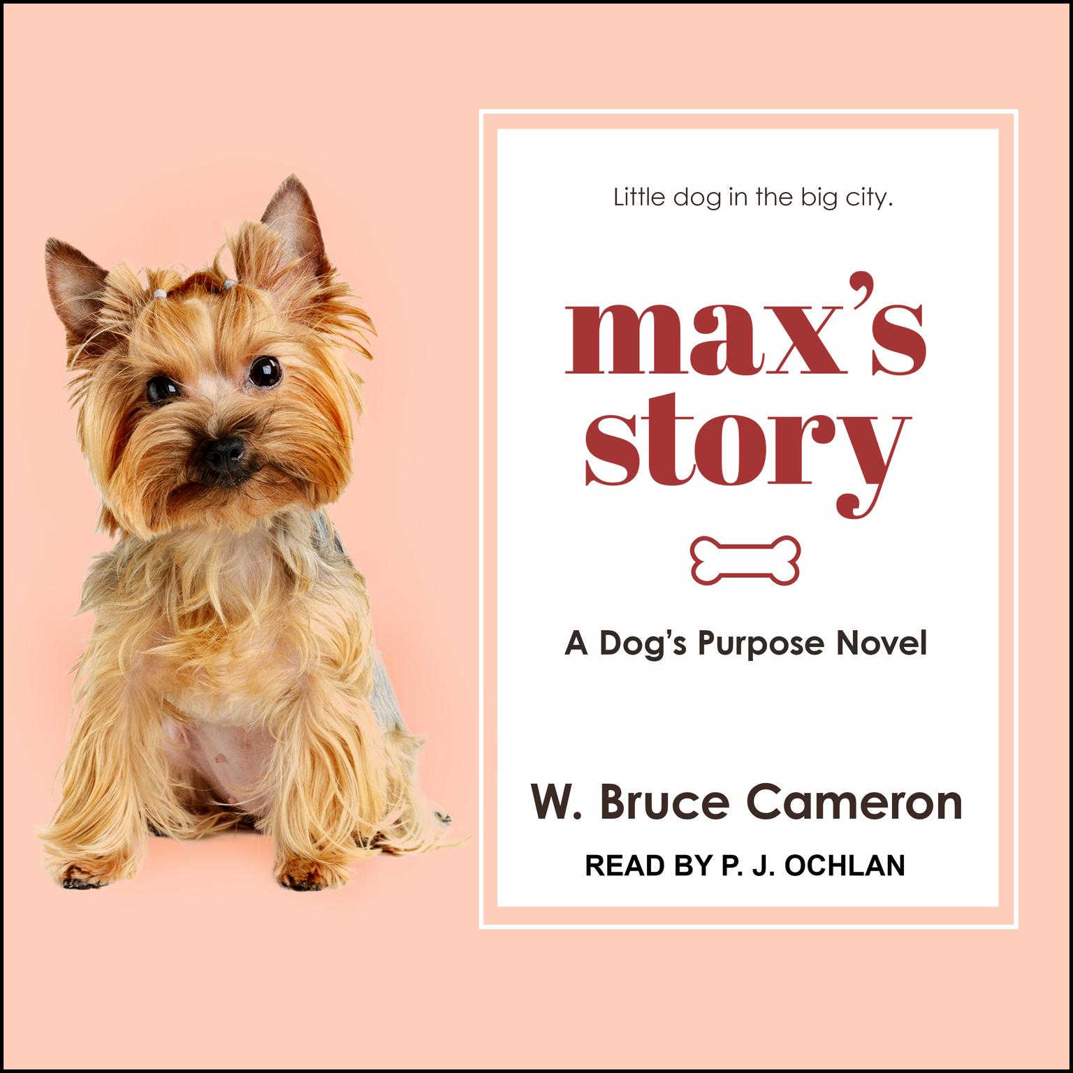 Max’s Story: A Dog’s Purpose Novel Audiobook, by W. Bruce Cameron