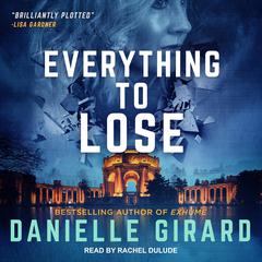 Everything To Lose Audiobook, by Danielle Girard