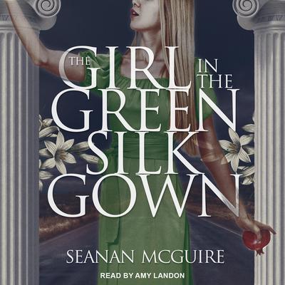 The Girl In the Green Silk Gown Audiobook, by Seanan McGuire