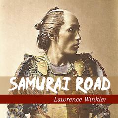 Samurai Road Audiobook, by Lawrence Winkler