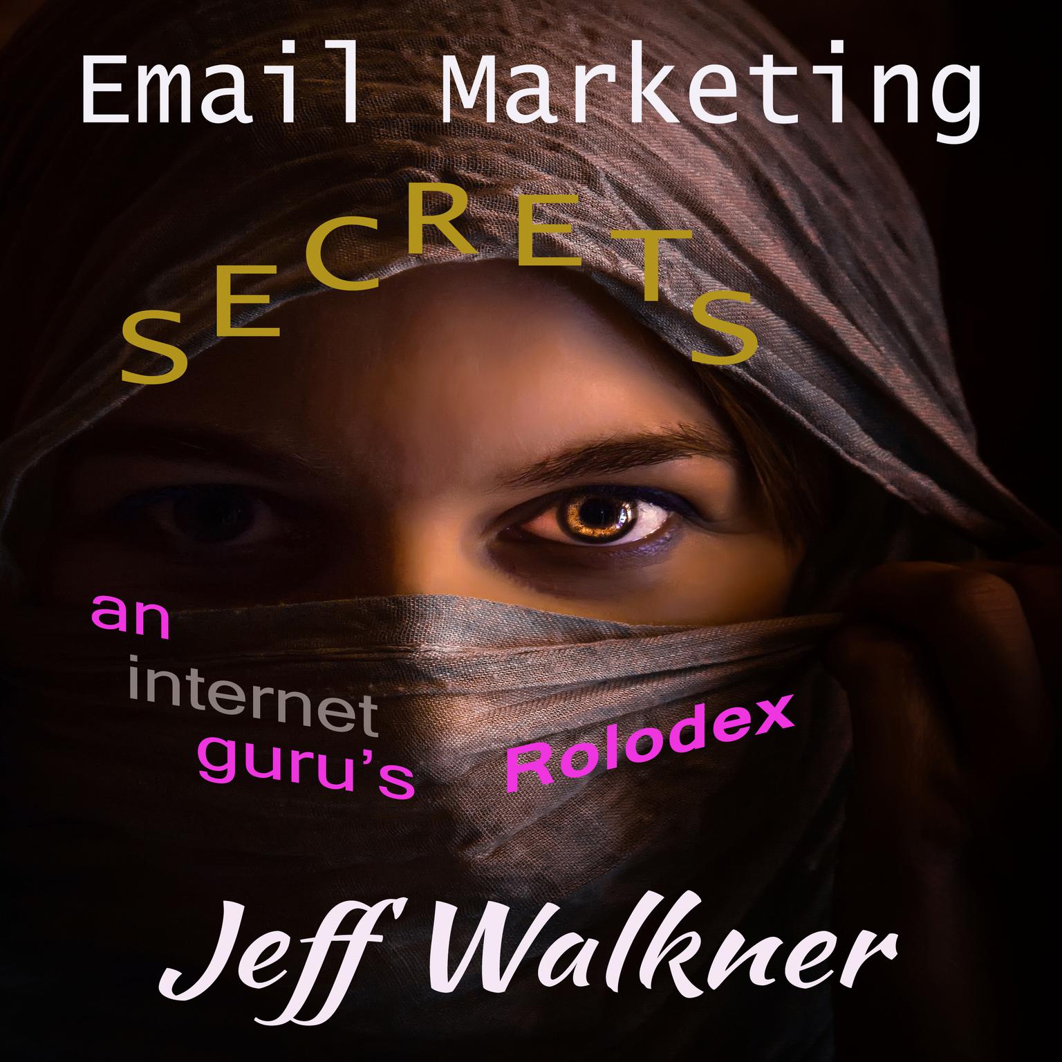 Email Marketing Secrets—An Internet Marketers Rolodex Audiobook, by Jeff Walkner