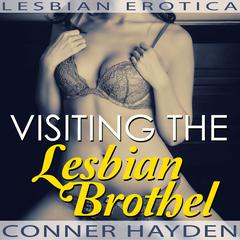 Visiting the Lesbian Brothel - Lesbian Erotica Audiobook, by Conner Hayden