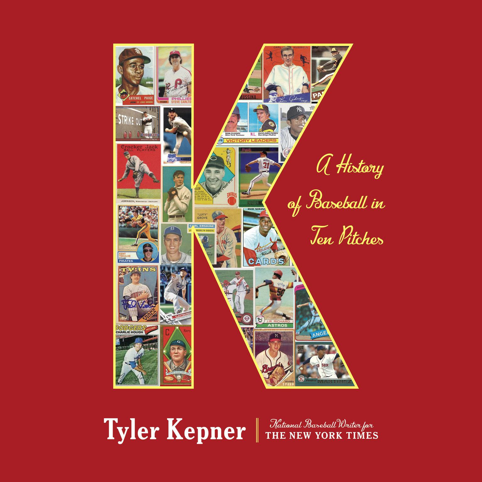 K: A History of Baseball in Ten Pitches Audiobook, by Tyler Kepner
